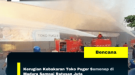 Kerugian Kebakaran Toko Puger Sumenep di Madura Sampai Ratusan Juta