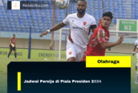 Jadwal Persija di Piala Presiden 2024