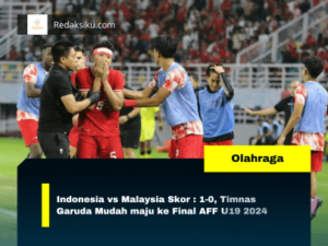 Indonesia vs Malaysia Skor : 1-0, Timnas Garuda Muda maju ke Final AFF U19 2024 Indonesia vs Malaysia Skor : 1-0, Timnas Garuda Mudah maju ke Final AFF U19 2024