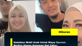 Gadaikan Mobil Anak Untuk Biaya Operasi, Berikut Alasan Gunawan Dwi Cahyo