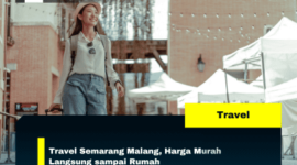 Travel Semarang Malang, Harga Murah Langsung sampai Rumah