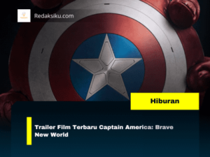 TRAILER FILM TERBARU CAPTAIN AMERICA: BRAVE NEW WORLD TRAILER FILM TERBARU CAPTAIN AMERICA: BRAVE NEW WORLD