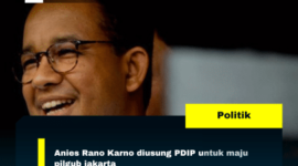 Anies Rano Karno diusung PDIP untuk maju pilgub jakarta