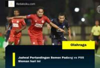 Jadwal Pertandingan Semen Padang vs PSS Sleman hari ini