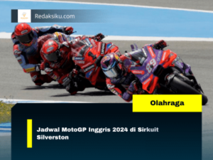 JADWAL MOTOGP INGGRIS 2024 DI SIRKUIT SILVERSTON