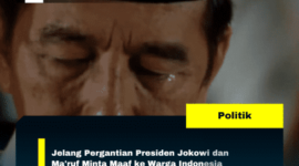 Jelang Pergantian Presiden Jokowi dan Ma’ruf Minta Maaf ke Warga Indonesia