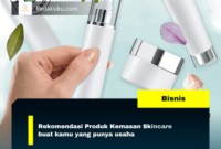 Rekomendasi Produk Kemasan Skincare buat kamu yang punya usaha
