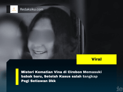 Misteri Kematian Vina di Cirebon Memasuki babak baru, Setelah Kasus salah tangkap Pegi Setiawan Dkk
