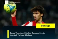 Bursa Transfer : Fabrizio Romano Setuju Kembali Perkuat Chelsea