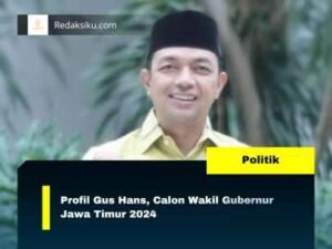 Profil Gus Hans, Calon Wakil Gubernur Jawa Timur 2024