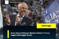Sven Goran Eriksson Mantan Pelatih Timnas Inggris Meninggal Dunia