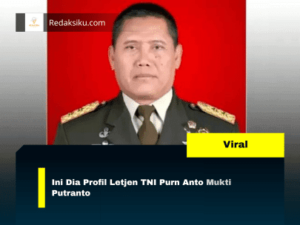 Ini Dia Profil Letjen TNI Purn Anto Mukti Putranto Ini Dia Profil Letjen TNI Purn Anto Mukti Putranto