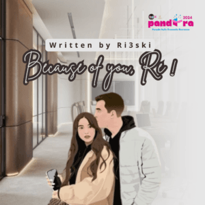 Novel : Because Of You, Re! (Part 4) Novel : Because Of You, Re! (Part 4)