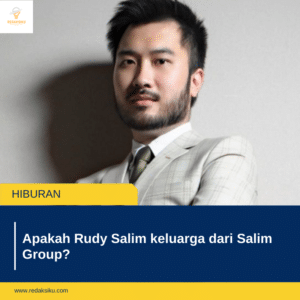 APAKAH RUDY SALIM KELUARGA DARI SALIM GROUP?