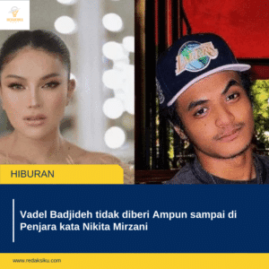 Vadel Badjideh tidak diberi Ampun sampai di Penjara kata Nikita Mirzani