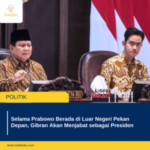 Selama Prabowo Berada di Luar Negeri Pekan Depan, Gibran Akan Menjabat sebagai Presiden Selama Prabowo Berada di Luar Negeri Pekan Depan, Gibran Akan Menjabat sebagai Presiden