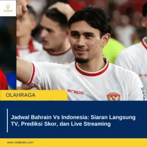 JADWAL BAHRAIN VS INDONESIA: SIARAN LANGSUNG TV, PREDIKSI SKOR, DAN LIVE STREAMING