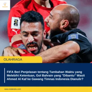 FIFA Beri Penjelasan tentang Tambahan Waktu yang Melebihi Ketentuan, Gol Bahrain yang "Dibantu" Wasit Ahmed Al Kaf ke Gawang Timnas Indonesia Dianulir?