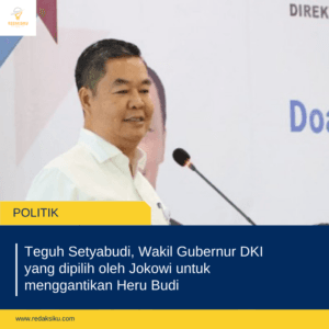 Teguh Setyabudi, Wakil Gubernur DKI yang dipilih oleh Jokowi untuk menggantikan Heru Budi Teguh Setyabudi, Wakil Gubernur DKI yang dipilih oleh Jokowi untuk menggantikan Heru Budi