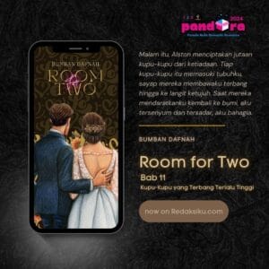 NOVEL : ROOM FOR TWO BAB 11: KUPU-KUPU YANG TERBANG TERLALU TINGGI ROOM FOR TWO BAB 11 KARYA BUMBAN DAFNAH