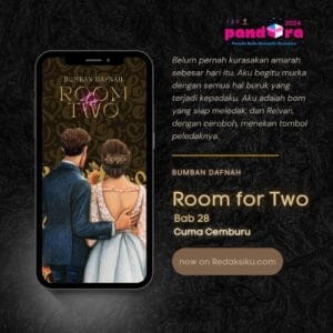 NOVEL : ROOM FOR TWO BAB 28: CUMA CEMBURU ROOM FOR TWO BAB 28 KARYA BUMBAN DAFNAH