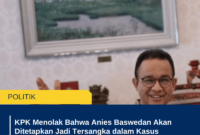 KPK Menolak Bahwa Anies Baswedan Akan Ditetapkan Jadi Tersangka dalam Kasus Formula E