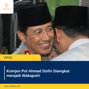 KOMJEN POL AHMAD DOFIRI DIANGKAT MENJADI WAKAPOLRI