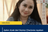 Jaden Anak dari Denise Chariesta rayakan ulang tahun tanpa Ayah Kandungnya