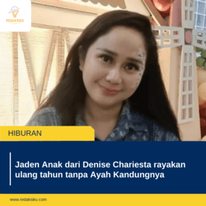 JADEN ANAK DARI DENISE CHARIESTA RAYAKAN ULANG TAHUN TANPA AYAH KANDUNGNYA