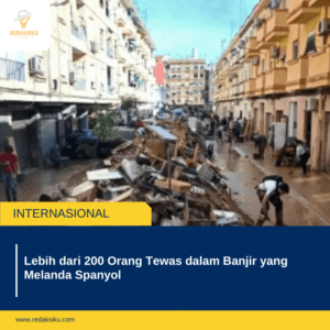 Lebih dari 200 Orang Tewas dalam Banjir yang Melanda Spanyol Lebih dari 200 Orang Tewas dalam Banjir yang Melanda Spanyol