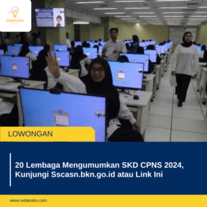 20 Lembaga Mengumumkan SKD CPNS 2024, Kunjungi Sscasn.bkn.go.id atau Link Ini 20 Lembaga Mengumumkan SKD CPNS 2024, Kunjungi Sscasn.bkn.go.id atau Link Ini