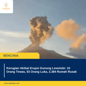 Kerugian Akibat Erupsi Gunung Lewotobi: 10 Orang Tewas, 53 Orang Luka, 2.384 Rumah Rusak Kerugian Akibat Erupsi Gunung Lewotobi: 10 Orang Tewas, 53 Orang Luka, 2.384 Rumah Rusak