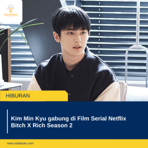 KIM MIN KYU GABUNG DI FILM SERIAL NETFLIX BITCH X RICH SEASON 2 KIM MIN KYU GABUNG DI FILM SERIAL NETFLIX BITCH X RICH SEASON 2