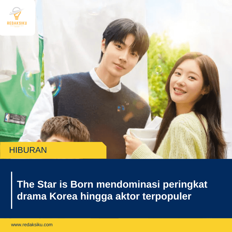 The Star is Born mendominasi peringkat drama Korea hingga aktor terpopuler