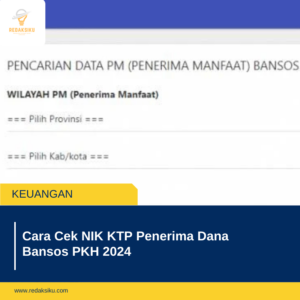 Cara Cek NIK KTP Penerima Dana Bansos PKH 2024 Cara Cek NIK KTP Penerima Dana Bansos PKH 2024