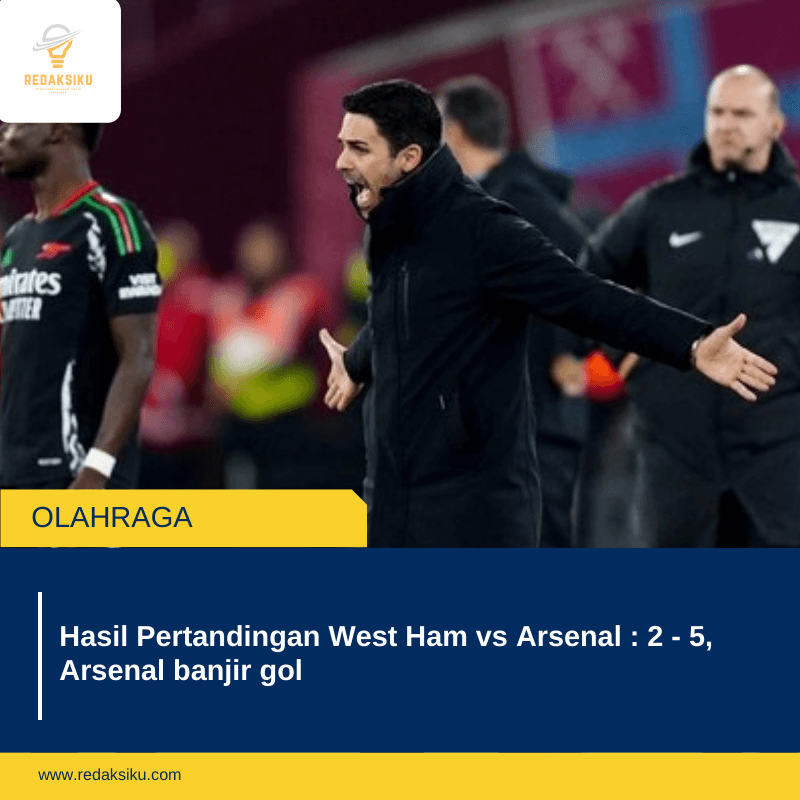 Hasil Pertandingan West Ham vs Arsenal : 2 - 5, Arsenal banjir gol
