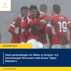 HASIL PERTANDINGAN AC MILAN VS EMPOLI: 3-0, KEMENANGAN ROSSONERI OLEH BRACE TIJJANI REIJNDERS HASIL PERTANDINGAN AC MILAN VS EMPOLI: 3-0, KEMENANGAN ROSSONERI OLEH BRACE TIJJANI REIJNDERS