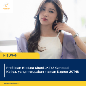 Profil dan Biodata Shani JKT48 Generasi Ketiga, yang merupakan mantan Kapten JKT48 Profil dan Biodata Shani JKT48 Generasi Ketiga, yang merupakan mantan Kapten JKT48