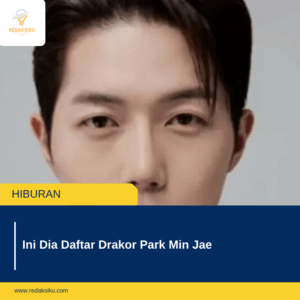 INI DIA DAFTAR DRAKOR PARK MIN JAE