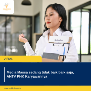 MEDIA MASSA SEDANG TIDAK BAIK BAIK SAJA, ANTV PHK KARYAWANNYA