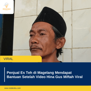 Penjual Es Teh di Magelang Mendapat Bantuan Setelah Video Hina Gus Miftah Viral Penjual Es Teh di Magelang Mendapat Bantuan Setelah Video Hina Gus Miftah Viral