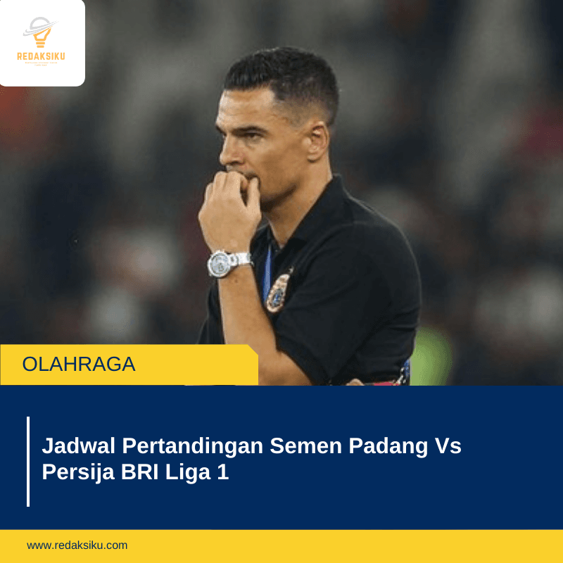 Jadwal Pertandingan Semen Padang Vs Persija BRI Liga 1