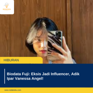 Biodata Fuji: Eksis Jadi Influencer, Adik Ipar Vanessa Angel! Biodata Fuji: Eksis Jadi Influencer, Adik Ipar Vanessa Angel!