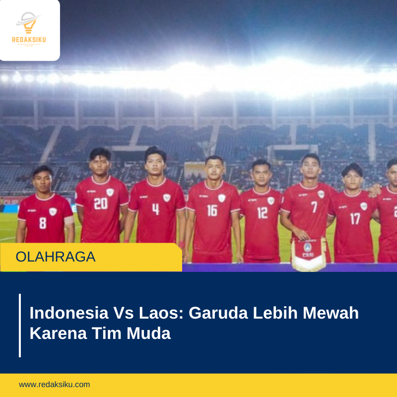 Indonesia Vs Laos: Garuda Lebih Mewah Karena Tim Muda