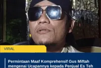 Permintaan Maaf Komprehensif Gus Miftah mengenai Ucapannya kepada Penjual Es Teh Bakul