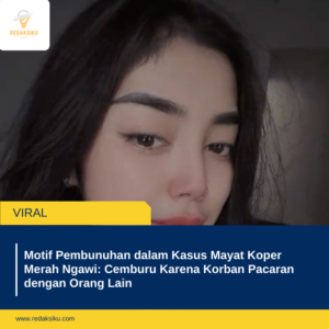 Motif Pembunuhan dalam Kasus Mayat Koper Merah Ngawi: Cemburu Karena Korban Pacaran dengan Orang Lain Motif Pembunuhan dalam Kasus Mayat Koper Merah Ngawi: Cemburu Karena Korban Pacaran dengan Orang Lain