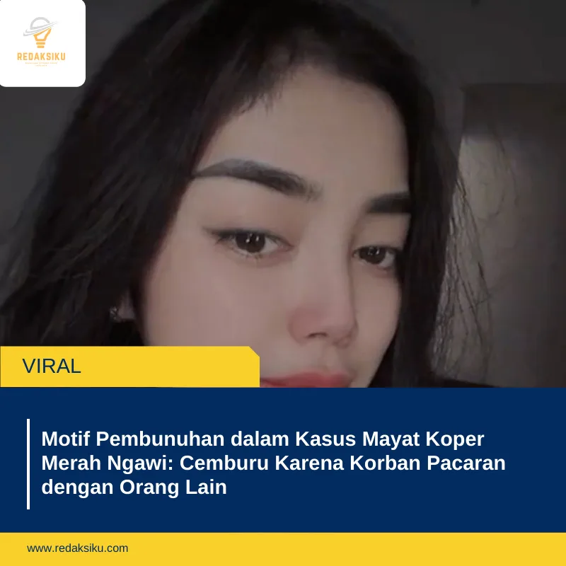 Motif Pembunuhan dalam Kasus Mayat Koper Merah Ngawi: Cemburu Karena Korban Pacaran dengan Orang Lain