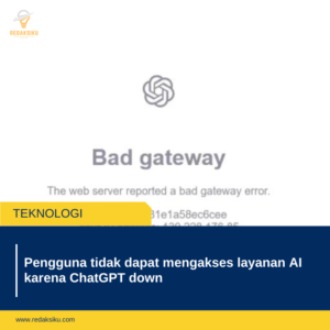 Pengguna tidak dapat mengakses layanan AI karena ChatGPT down Pengguna tidak dapat mengakses layanan AI karena ChatGPT down