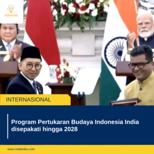 PROGRAM PERTUKARAN BUDAYA INDONESIA INDIA DISEPAKATI HINGGA 2028