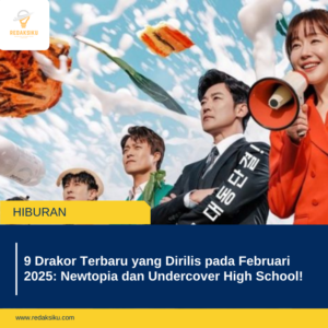 9 DRAKOR TERBARU YANG DIRILIS PADA FEBRUARI 2025: NEWTOPIA DAN UNDERCOVER HIGH SCHOOL!